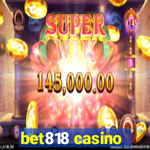 bet818 casino